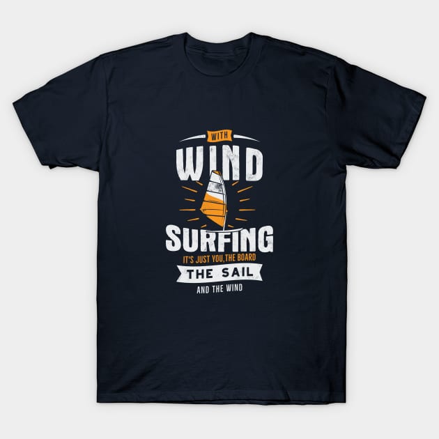 Wind Surfing it's just you, the board the sail and the wind T-Shirt by CANVAZSHOP